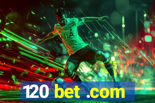 120 bet .com